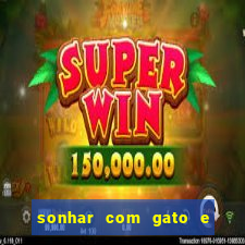 sonhar com gato e cachorro jogo do bicho